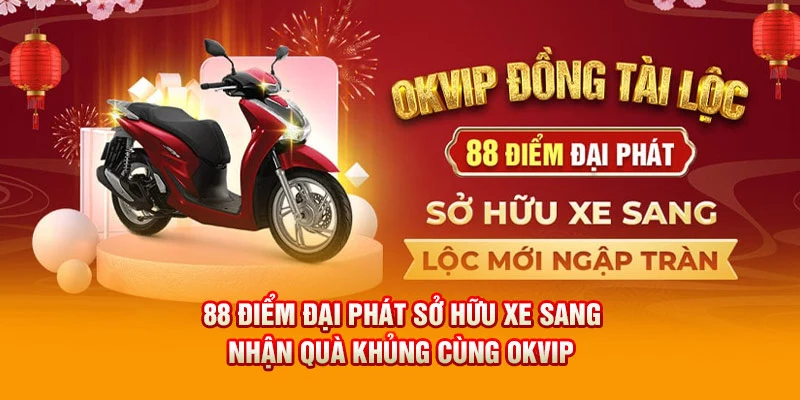 OKVIP - 88 Điểm Đại Phát Sở Hữu Xe Sang